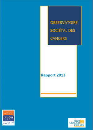 Observatoire sociétal des cancers, rapport 2013 de la Ligue contre le cancer