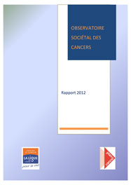 Observatoire sociétal des cancers, rapport 2012 de la Ligue contre le cancer